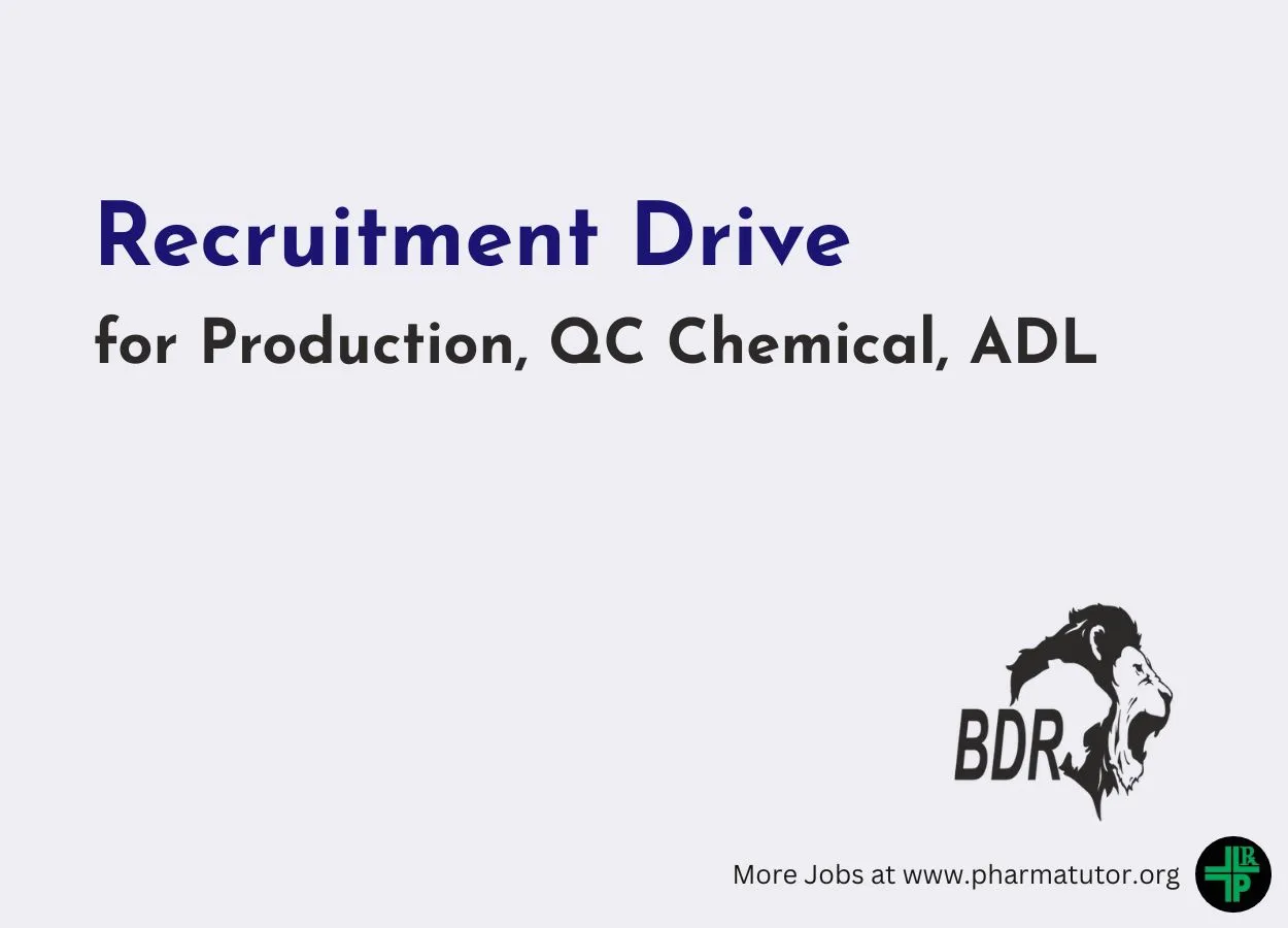 Recruitment Drive for Production, QC Chemical, ADL at BDR Pharma