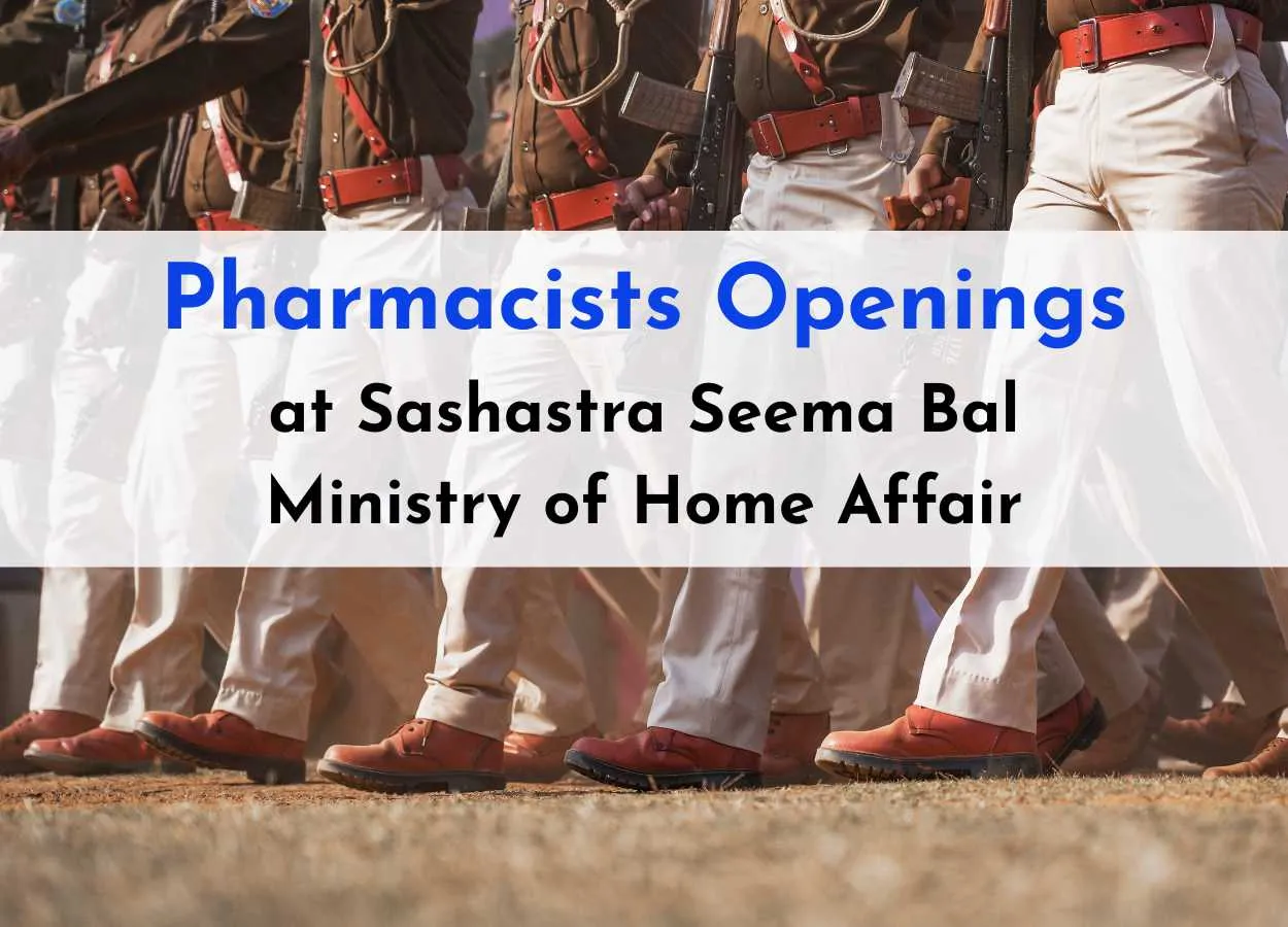 Pharmacists Openings at Sashastra Seema Bal Under Ministry of Home Affairs