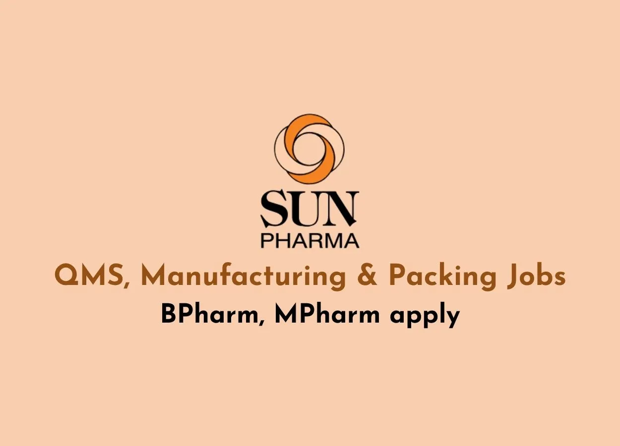 Sun Pharma Interview : QMS, Manufacturing & Packing Jobs