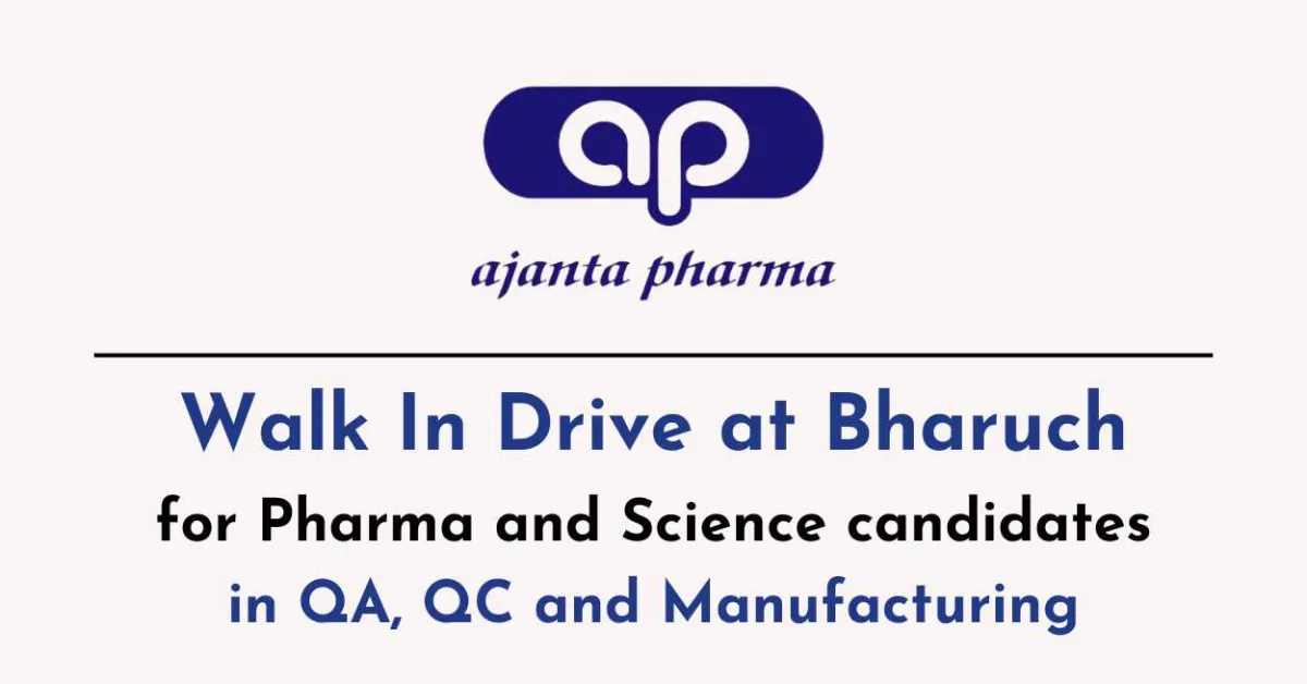 Walk In Drive at Bharuch for Pharma and Science candidates in QA, QC and Manufacturing at Ajanta Pharma