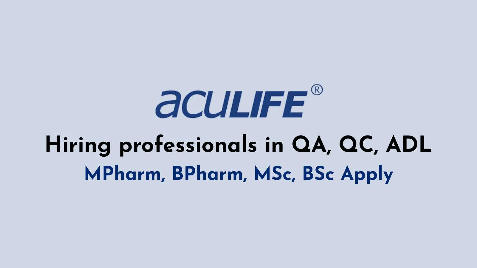 Aculife Healthcare hiring professionals in QA, QC, ADL