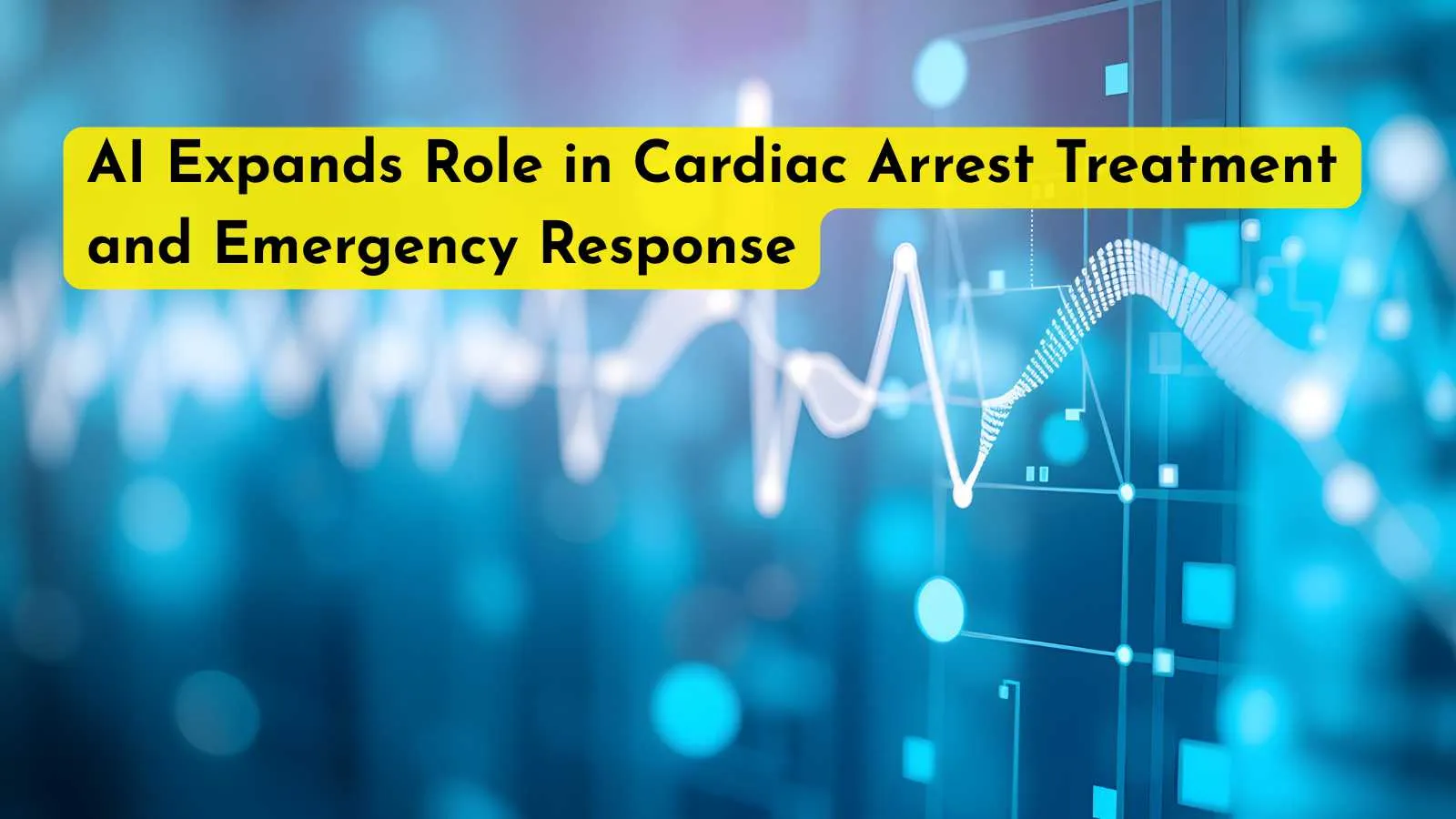 AI Expands Role in Cardiac Arrest Treatment and Emergency Response