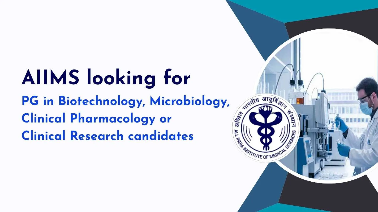 AIIMS looking for PG in Biotechnology, Microbiology, Clinical Pharmacology or Clinical Research candidates