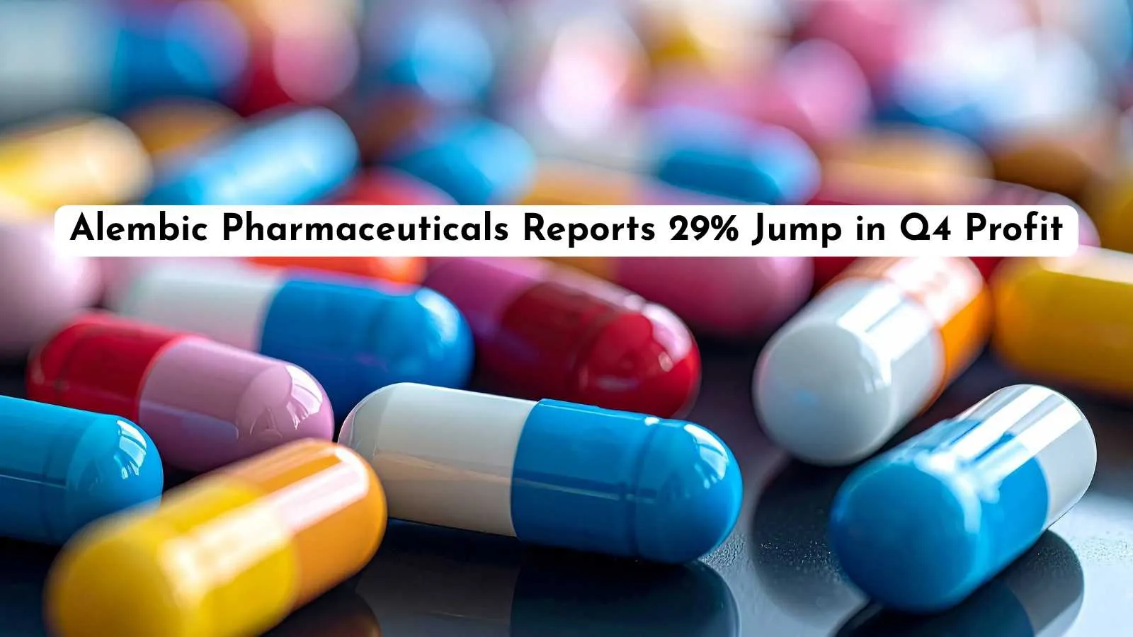 Alembic Pharmaceuticals Reports 29% Jump in Q4 Profit, Enters US Branded Pharma Market with Pivya Launch