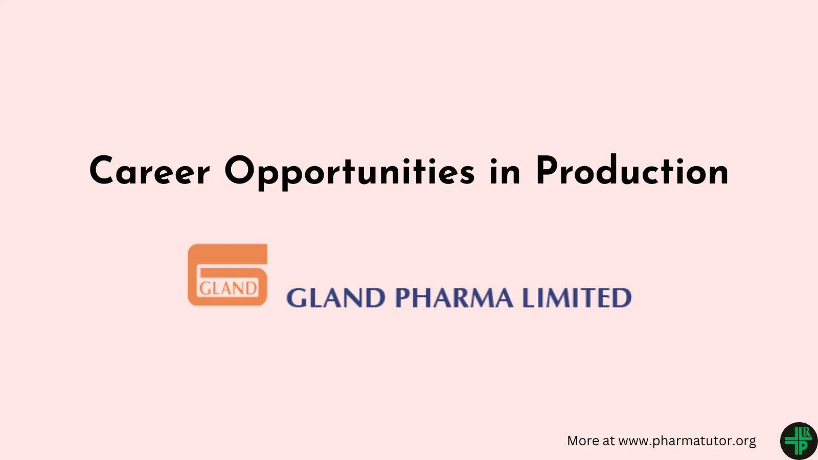 Career Opportunities in Production at Gland Pharma