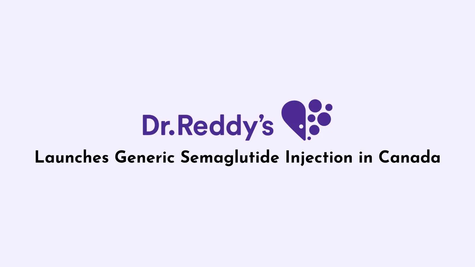 Dr. Reddy's Laboratories Launches Generic Semaglutide Injection in Canada, Marks Major Global Milestone