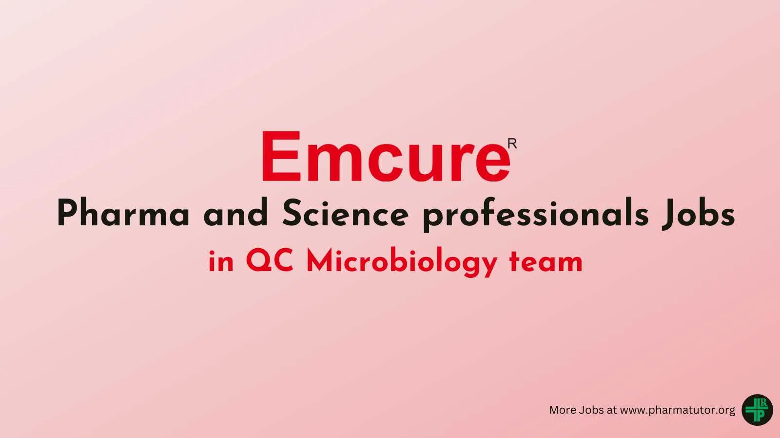 Emcure invite Pharma and Science professionals in QC Microbiology team