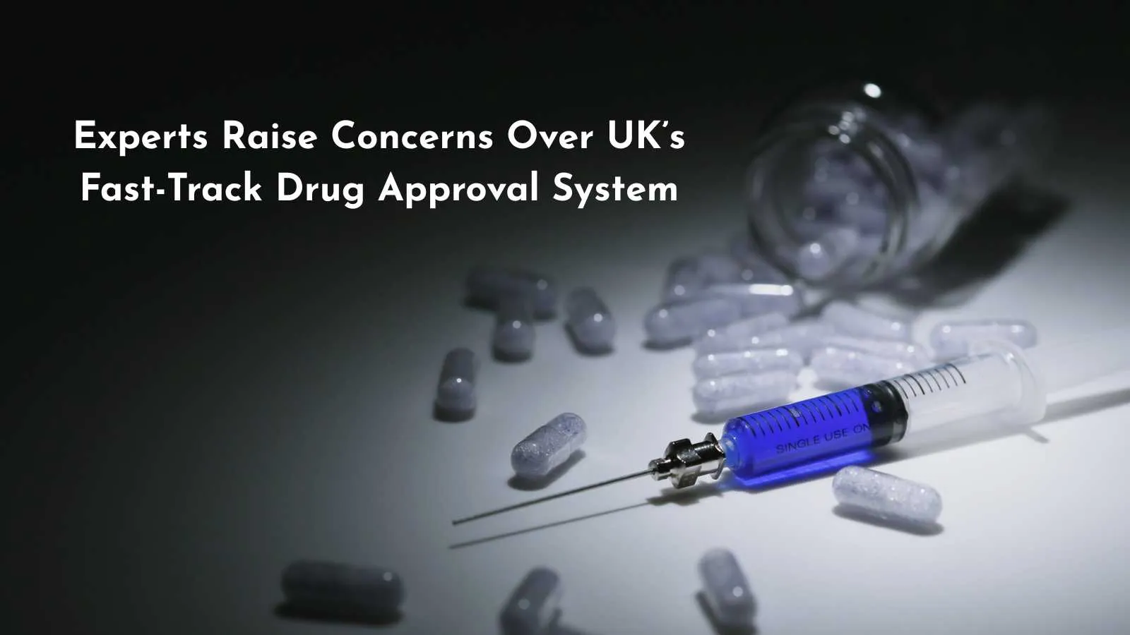 Experts Raise Concerns Over UK’s Fast-Track Drug Approval System