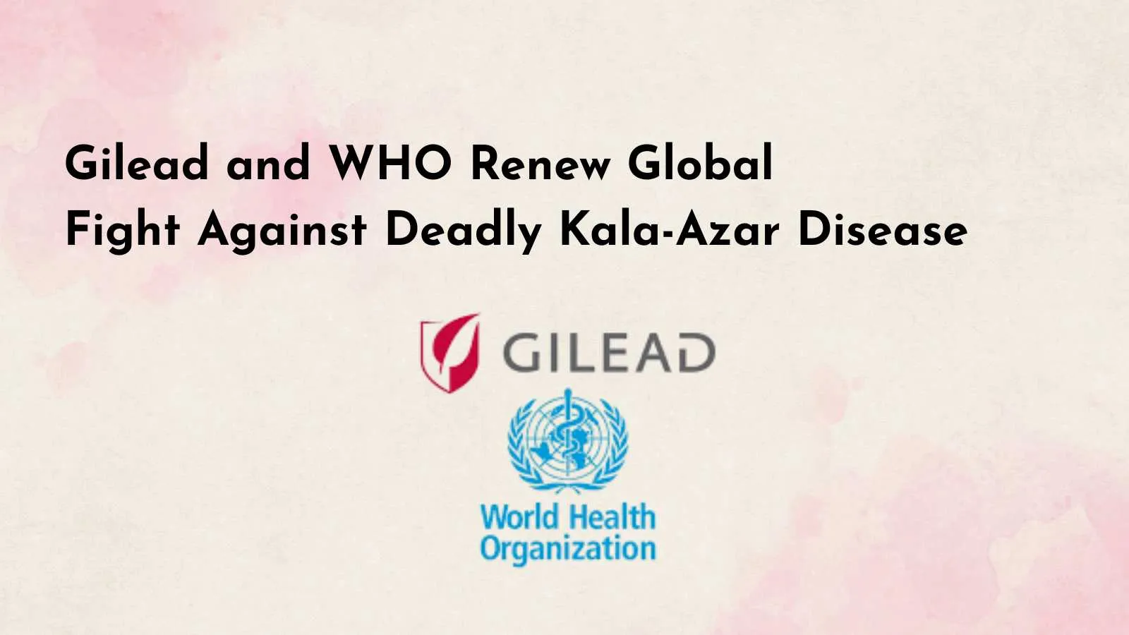 Gilead and WHO Renew Global Fight Against Deadly Kala-Azar Disease