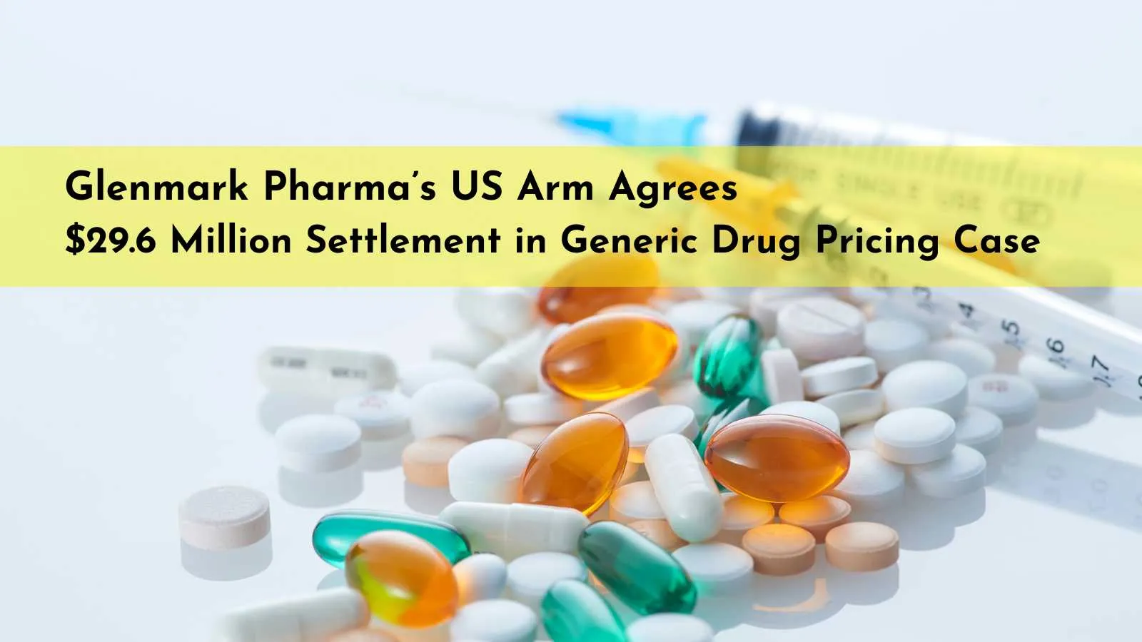 Glenmark Pharma’s US Arm Agrees 29.6 Million USD Settlement in Generic Drug Pricing Case