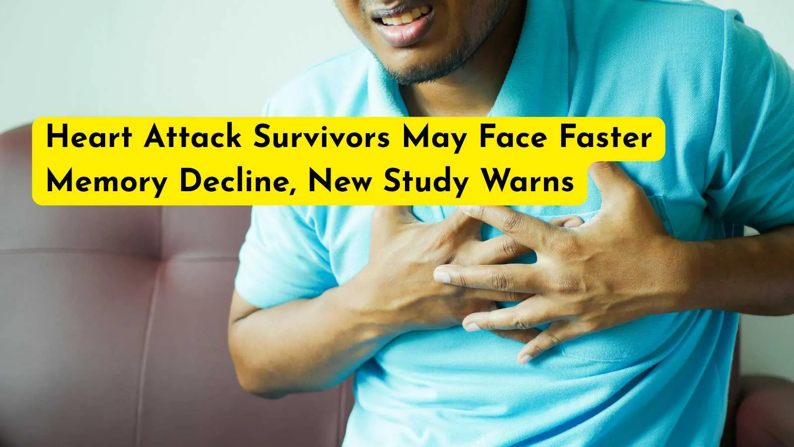 Heart Attack Survivors May Face Faster Memory Decline, New Study Warns