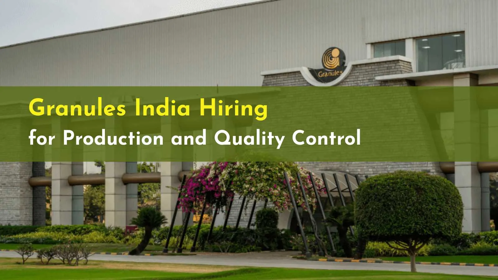 Hiring for Production and Quality Control at Granules India