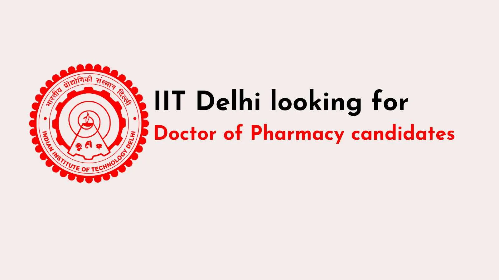 IIT Delhi looking for Doctor of Pharmacy candidates