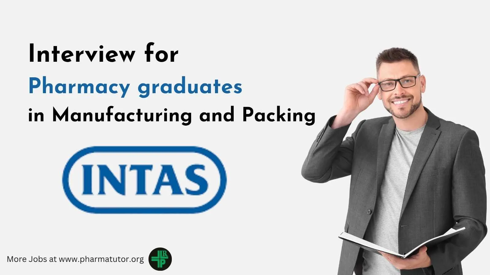 Interview for Pharmacy graduates in Manufacturing and Packing at Intas Pharma