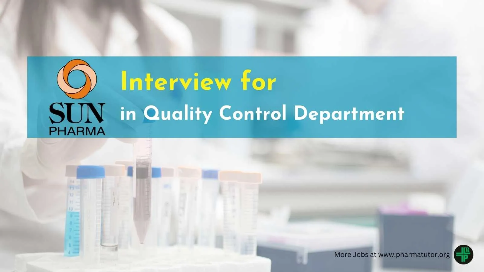Interview for Quality Control Department at Sun Pharma