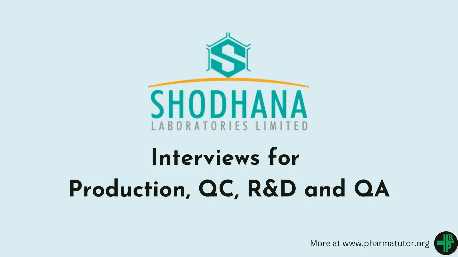 Interviews for Production, QC, R&D and QA at Shodhana Laboratories 