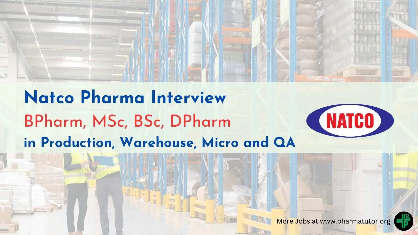 Interviews for Production, Warehouse, Micro and QA at Natco Pharma