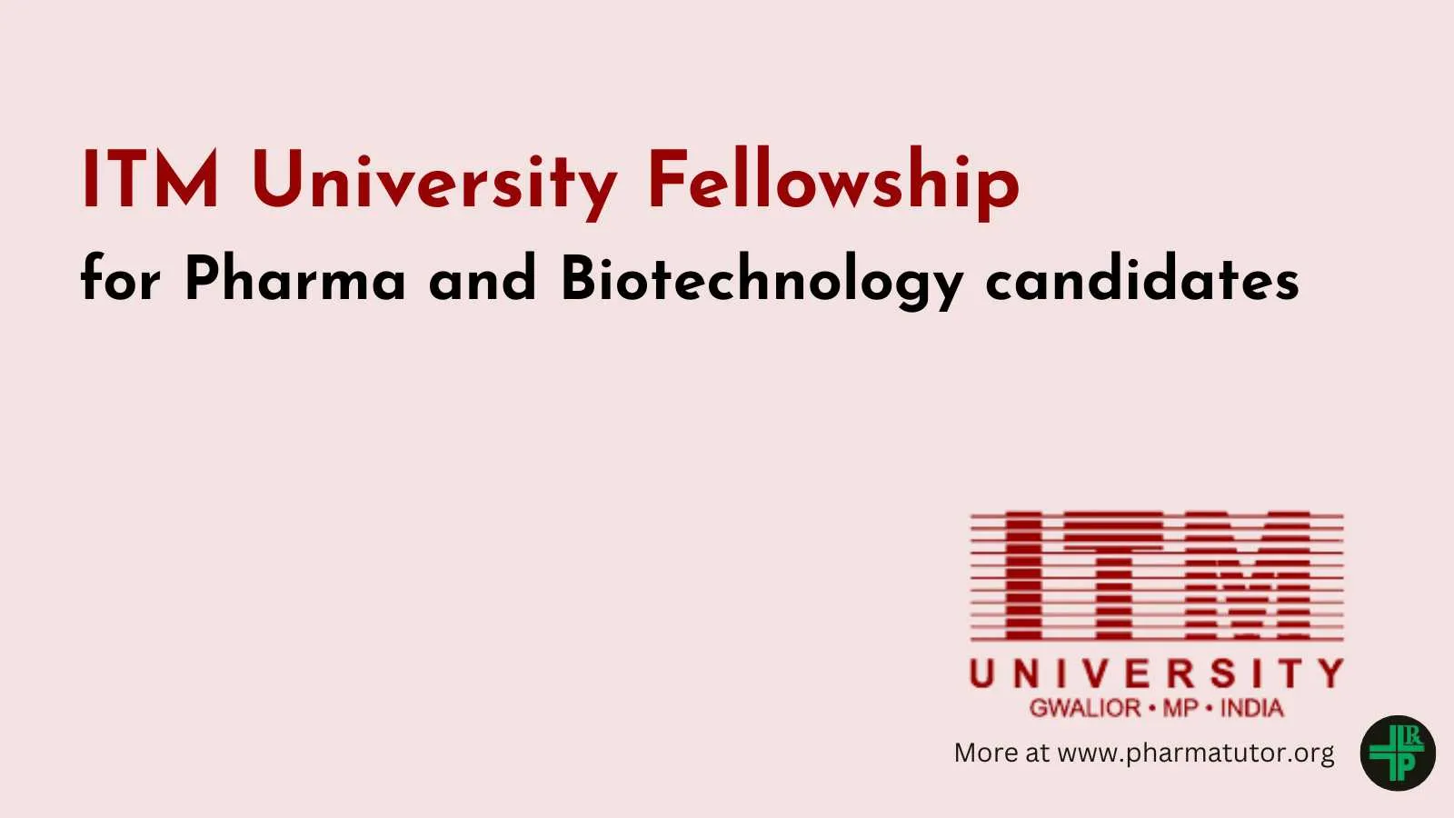 ITM University Fellowship for Pharma and Biotechnology candidates