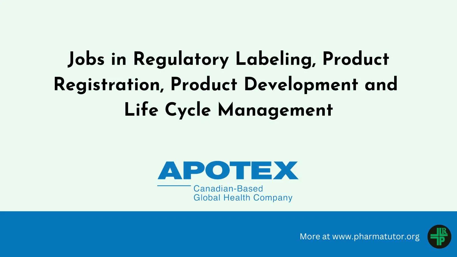 Jobs in Regulatory Labeling, Product Registration, Product Development and Life Cycle Management at Apotex Inc