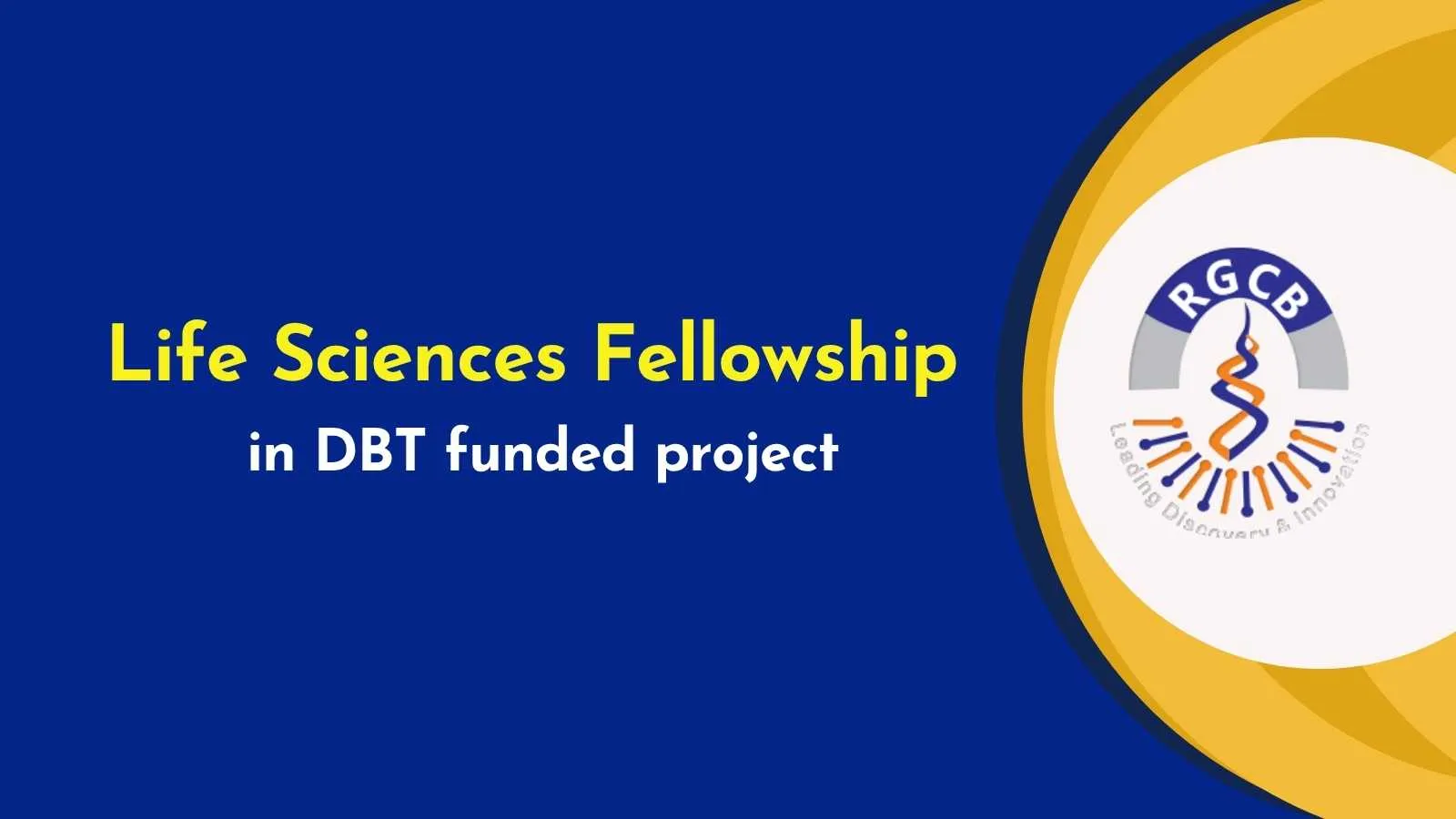 Life Sciences Fellowship in DBT funded project at RGCB