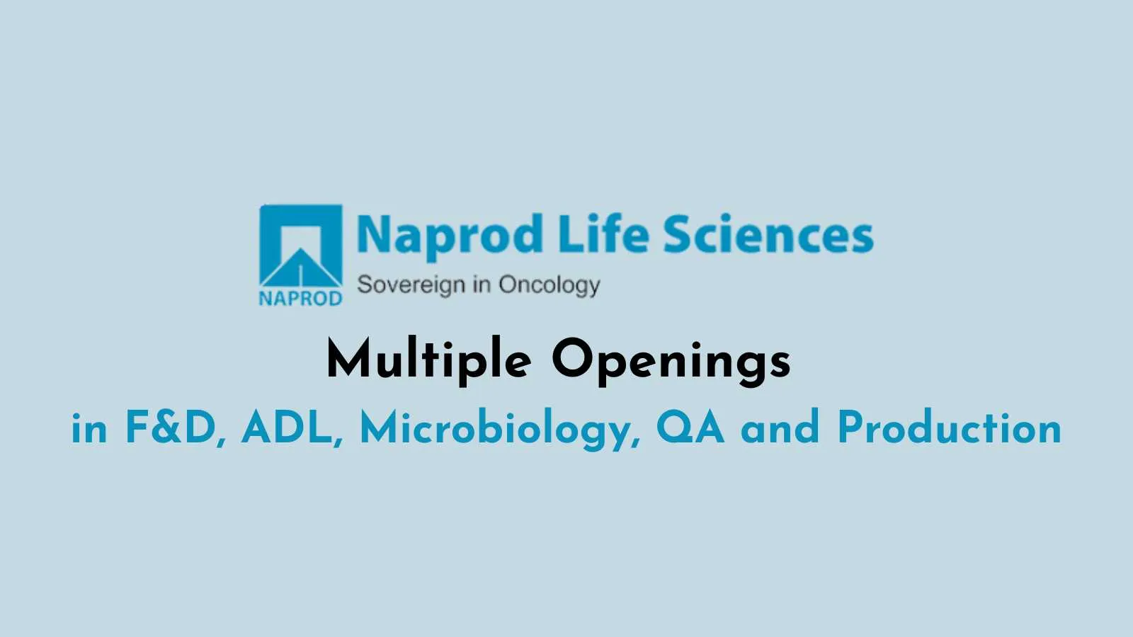 Multiple Openings in F&D, ADL, Microbiology, QA and Production at Naprod Life Sciences