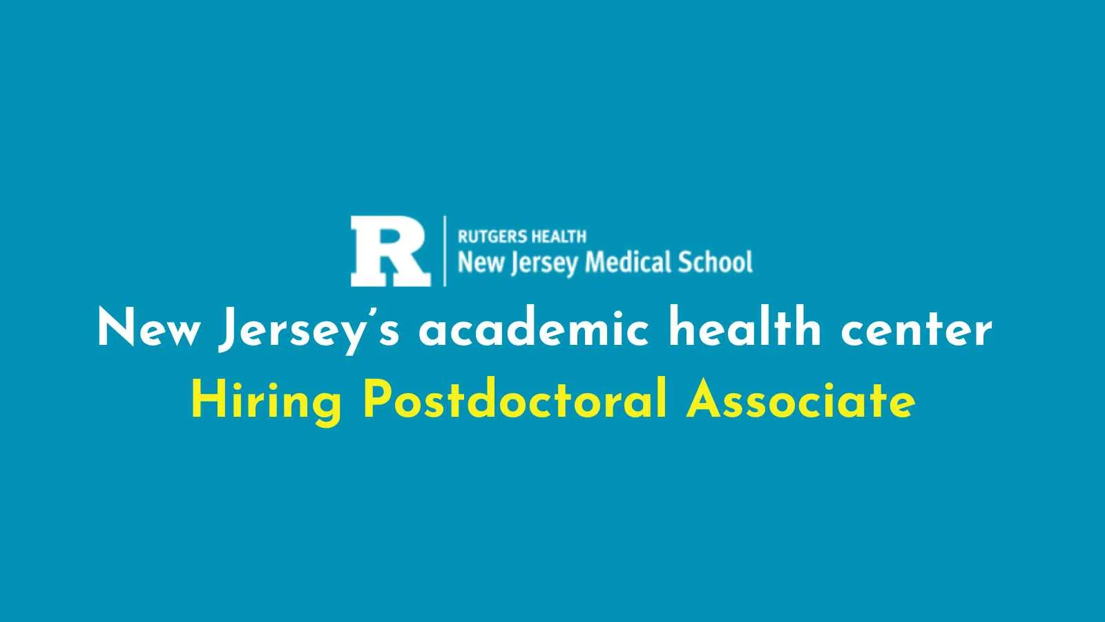 New Jersey’s academic health center Hiring Postdoctoral Associate