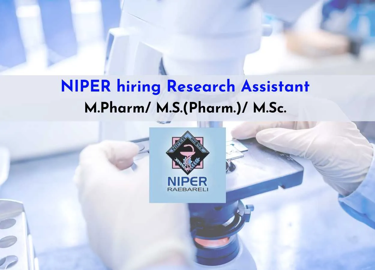 NIPER hiring Research Assistant | Candidates with PG in Pharmaceutical sciences, Chemistry/ Biochemistry/ Life sciences can apply