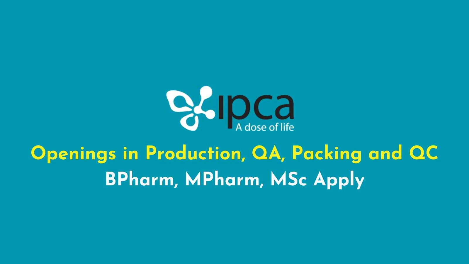 Openings in Production, QA, Packing and QC at Ipca Laboratories