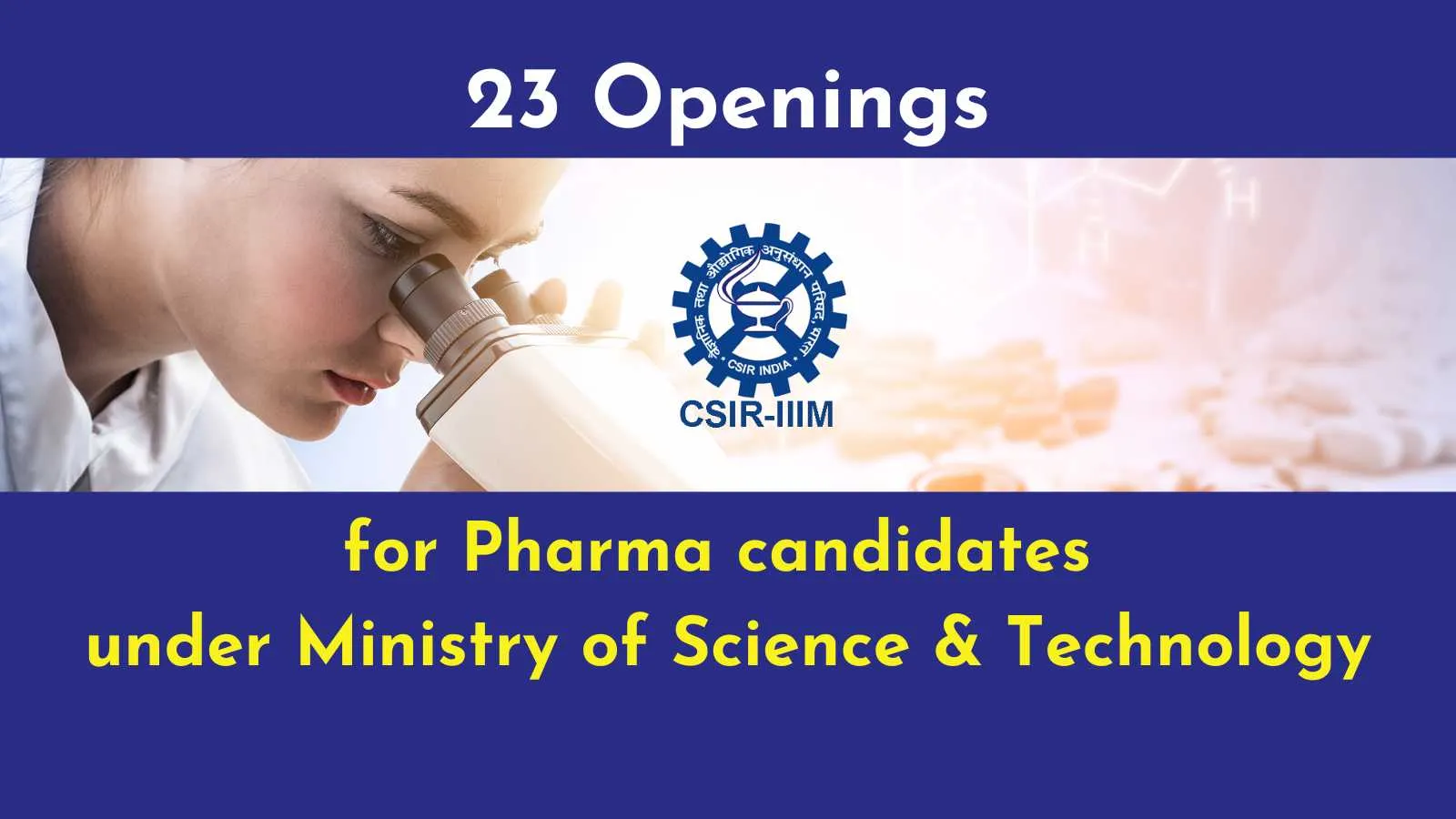 Openings Pharma candidates under Ministry of Science & Technology, IIIM