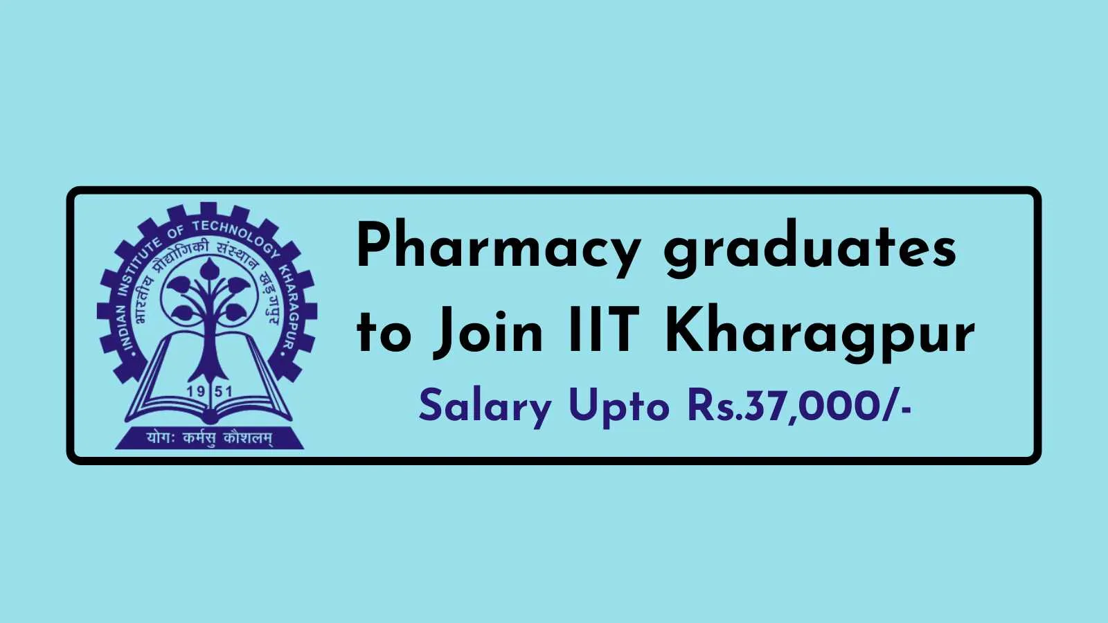 Opportunity for Pharmacy graduates to Join IIT Kharagpur
