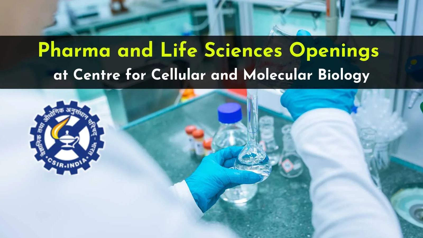 Pharma and Life Sciences Openings at Centre for Cellular and Molecular Biology