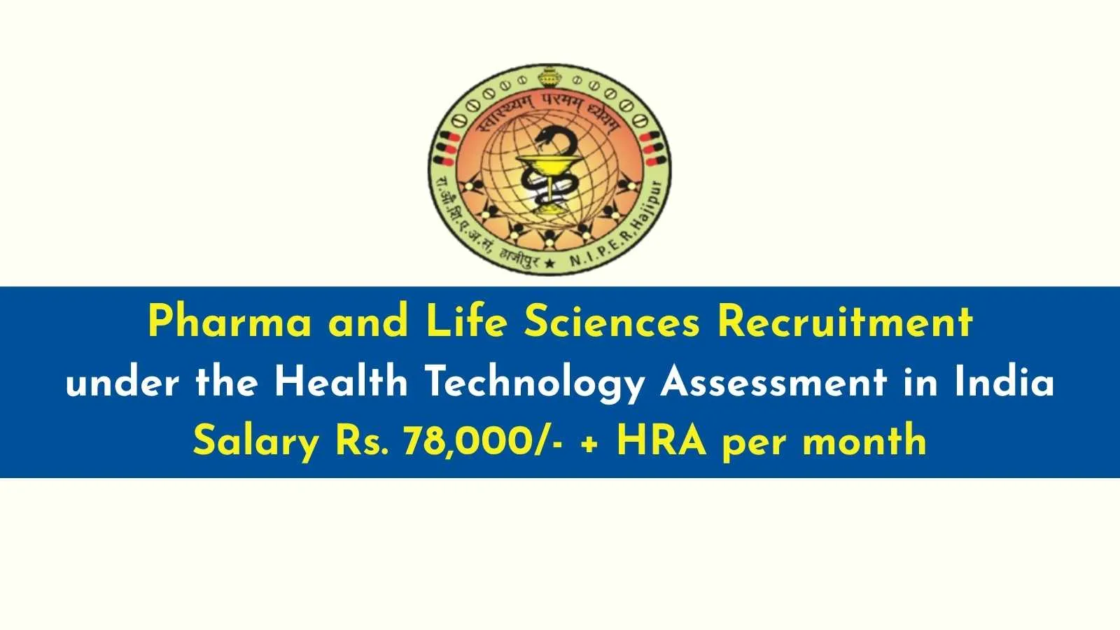 Pharma and Life Sciences Recruitment under the Health Technology Assessment in India, NIPER
