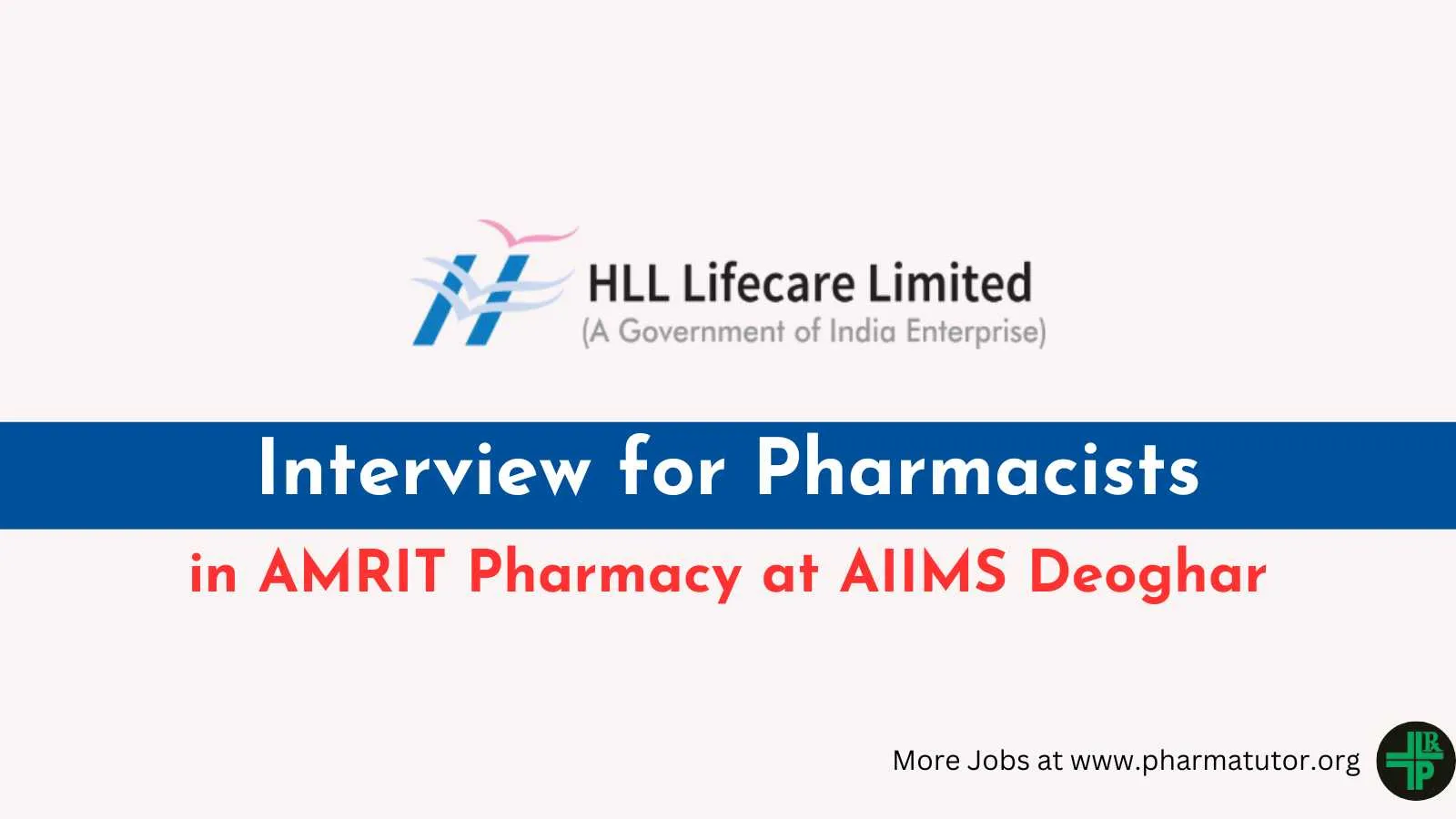 Interview for Pharmacists in AMRIT Pharmacy at AIIMS Deoghar