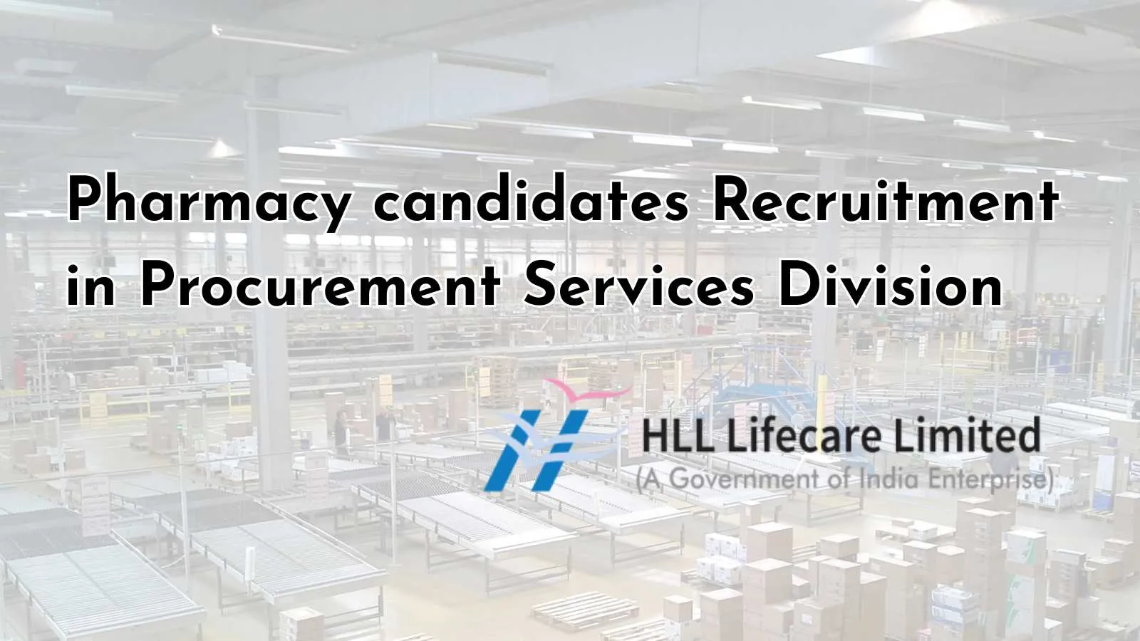 Pharmacy candidates Recruitment in Procurement Services Division at HLL Lifecare