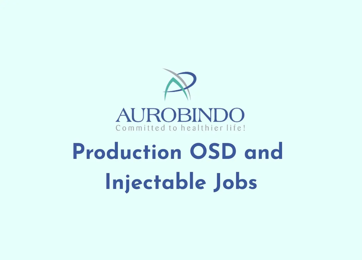 Production OSD and Injectable Jobs at Aurobindo Pharma