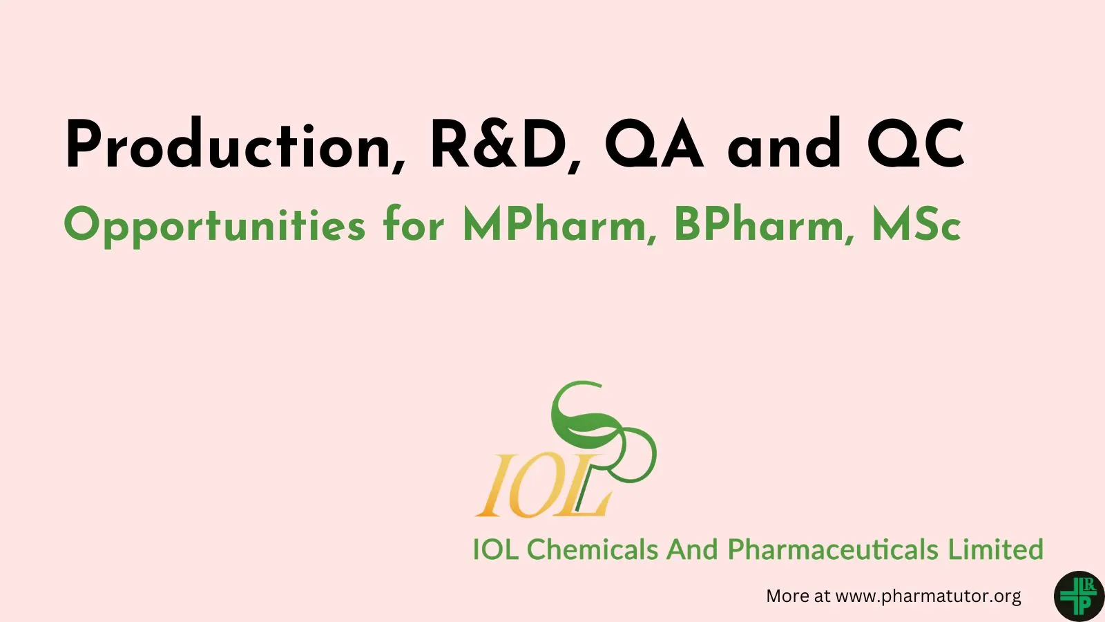 Production, R&D, QA and QC Opportunities at IOL Chemicals and Pharmaceuticals Limited