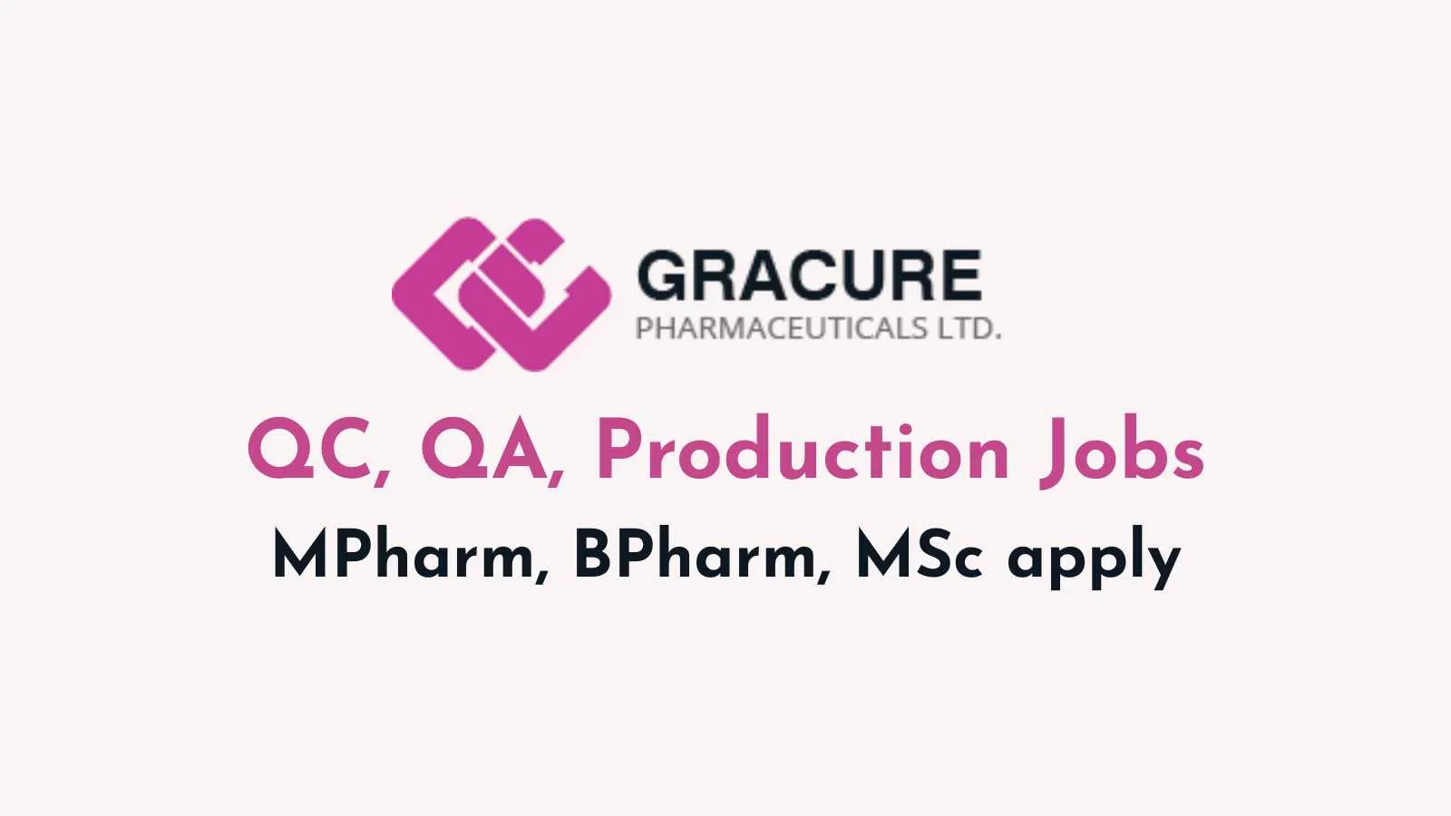 QC, QA, Production Jobs at Gracure Pharmaceutical