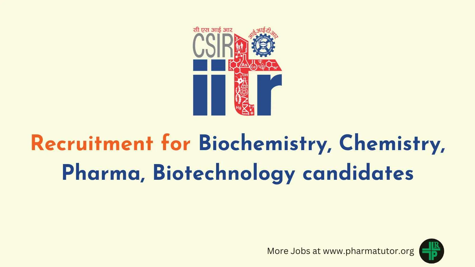 Recruitment for Biochemistry, Chemistry, Pharma, Biotechnology candidates at IITR