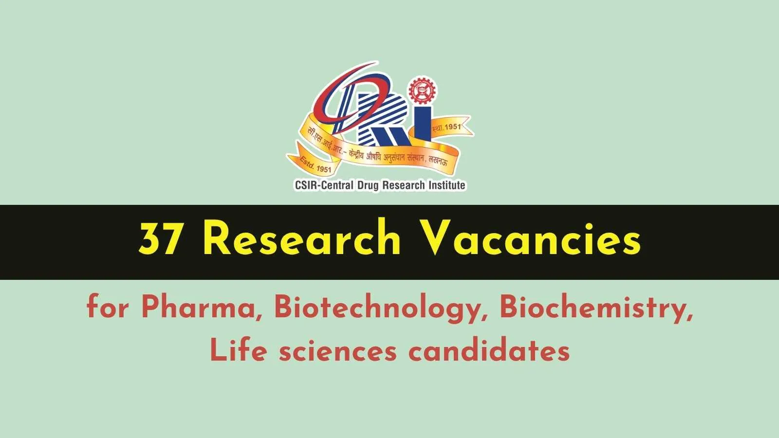 Research Vacancies for Pharma, Biotechnology, Biochemistry, Life sciences candidates at CDRI