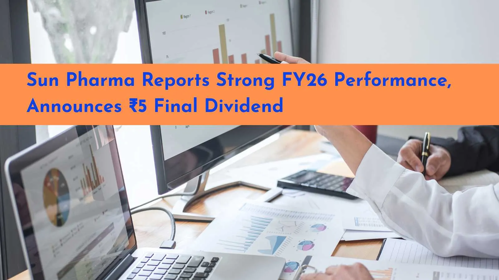 Sun Pharma Reports Strong FY26 Performance, Announces ₹5 Final Dividend