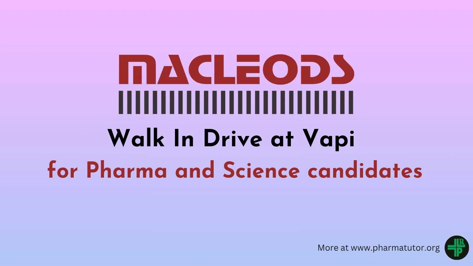 Walk In Drive at Vapi for Pharma and Science candidates at Macleods