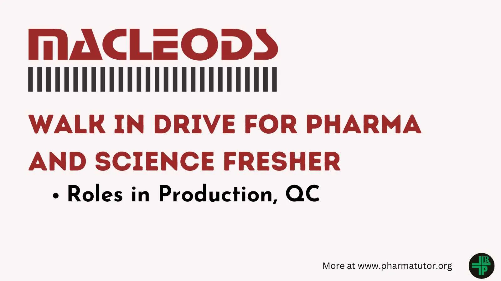 Walk In Drive for Pharma and Science Fresher candidates in Macleods - Roles in Production, QC