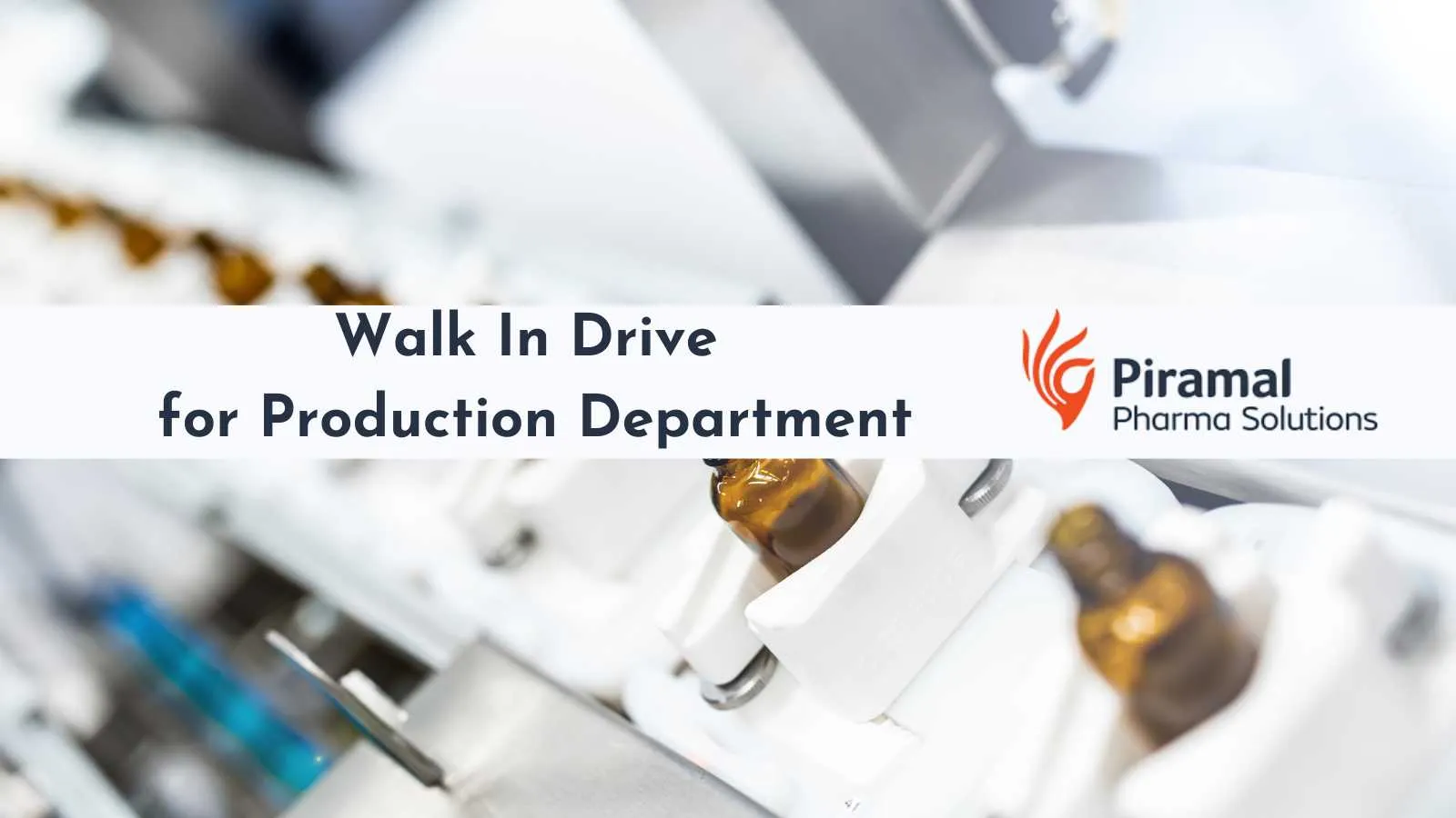 Walk In Drive for Production Department at Piramal Pharma Limited