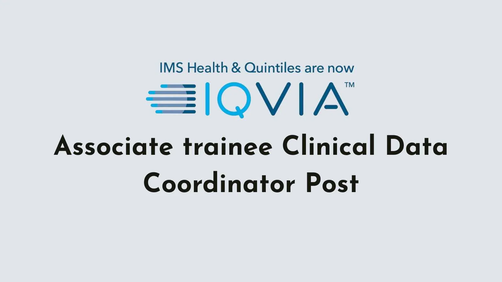 Work as Associate trainee Clinical Data Coordinator at IQVIA