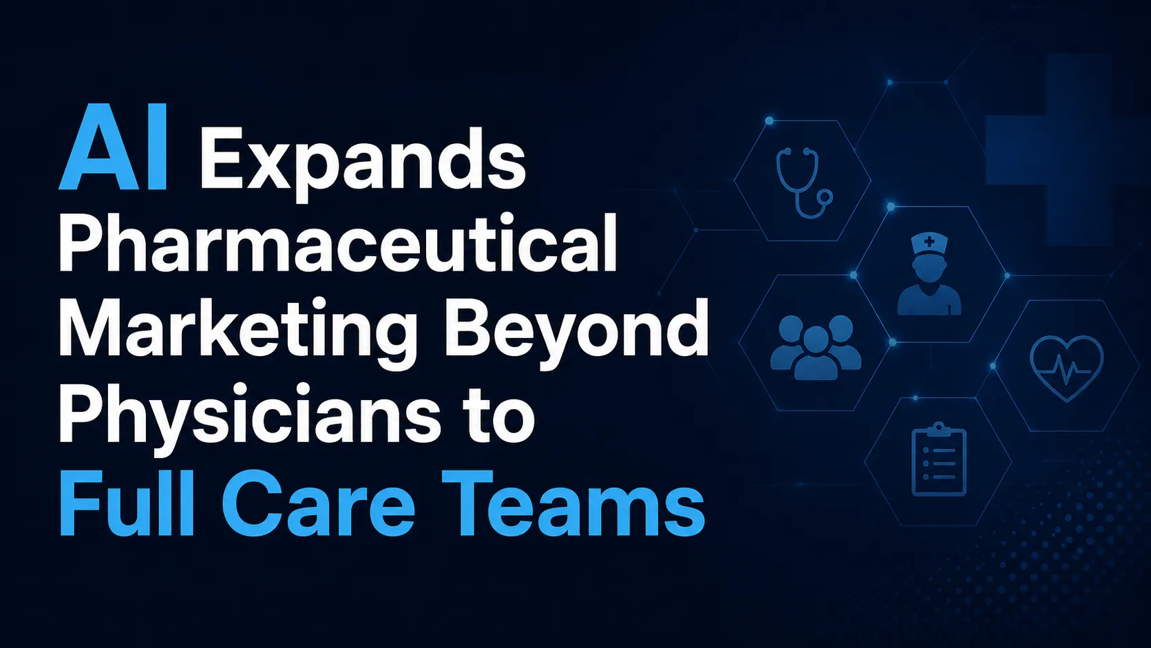 AI Expands Pharmaceutical Marketing Beyond Physicians to Full Care Teams