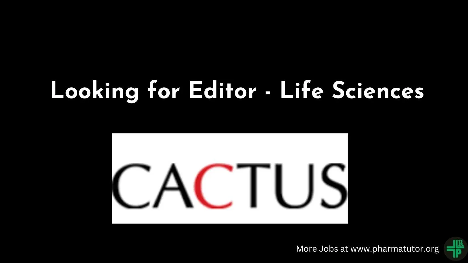 Cactus Communications looking for Editor - Life Sciences