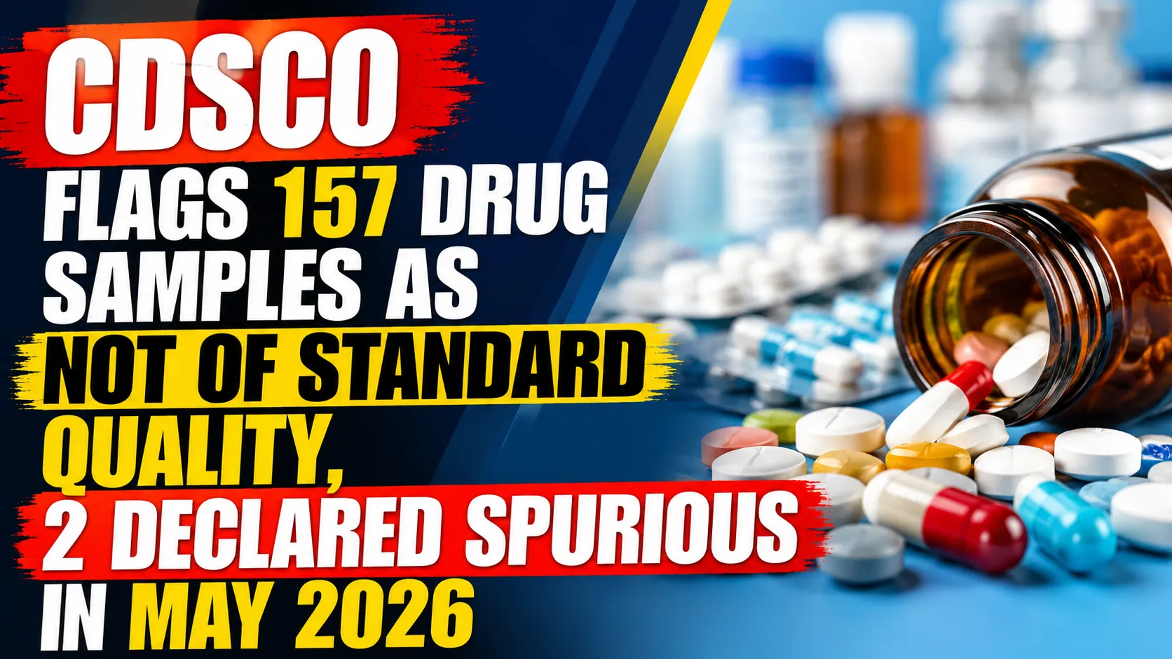 CDSCO Flags 157 Drug Samples as Not of Standard Quality, 2 Declared Spurious in May 2026
