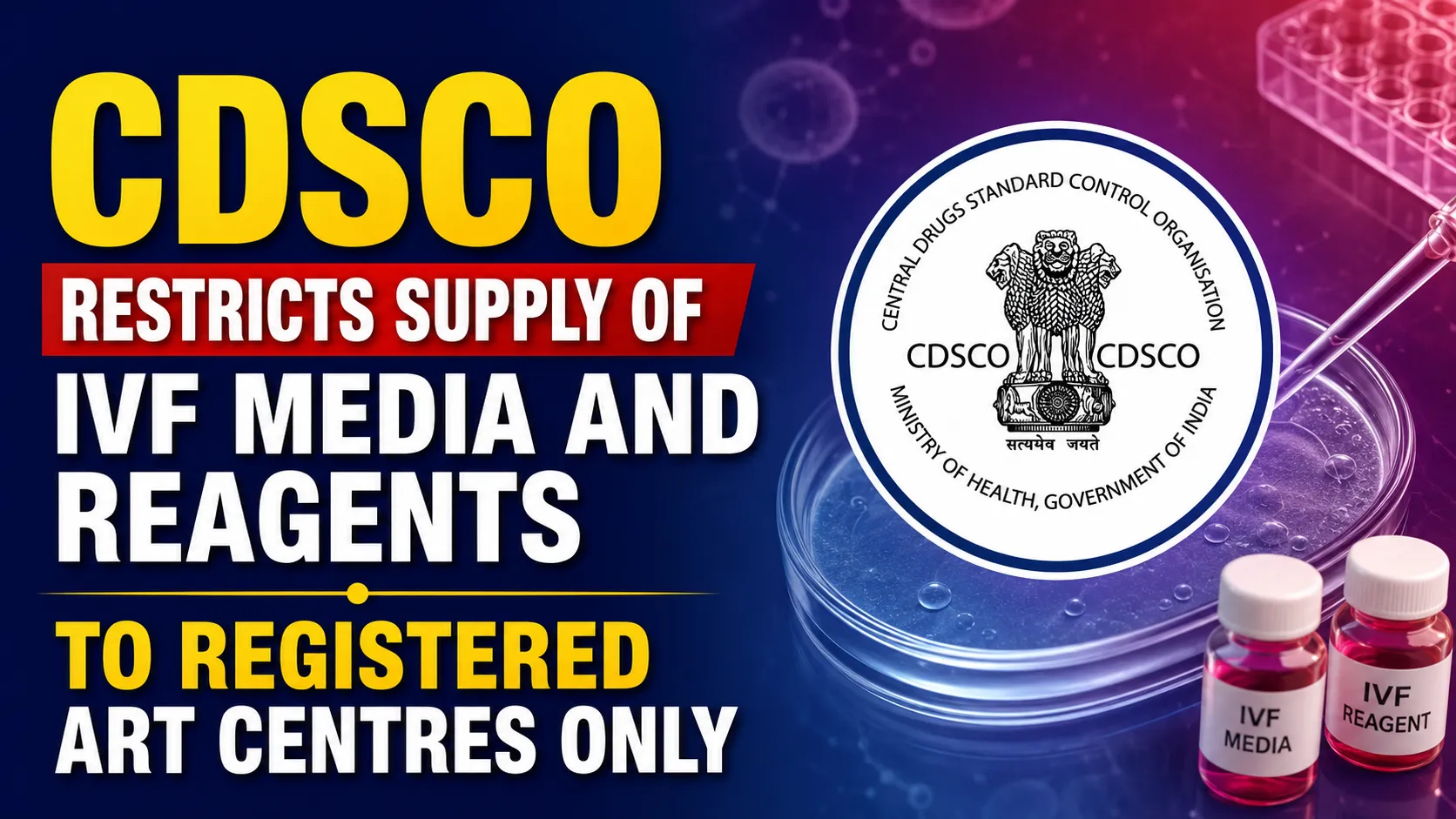 CDSCO Restricts Supply of IVF Media and Reagents to Registered ART Centres Only