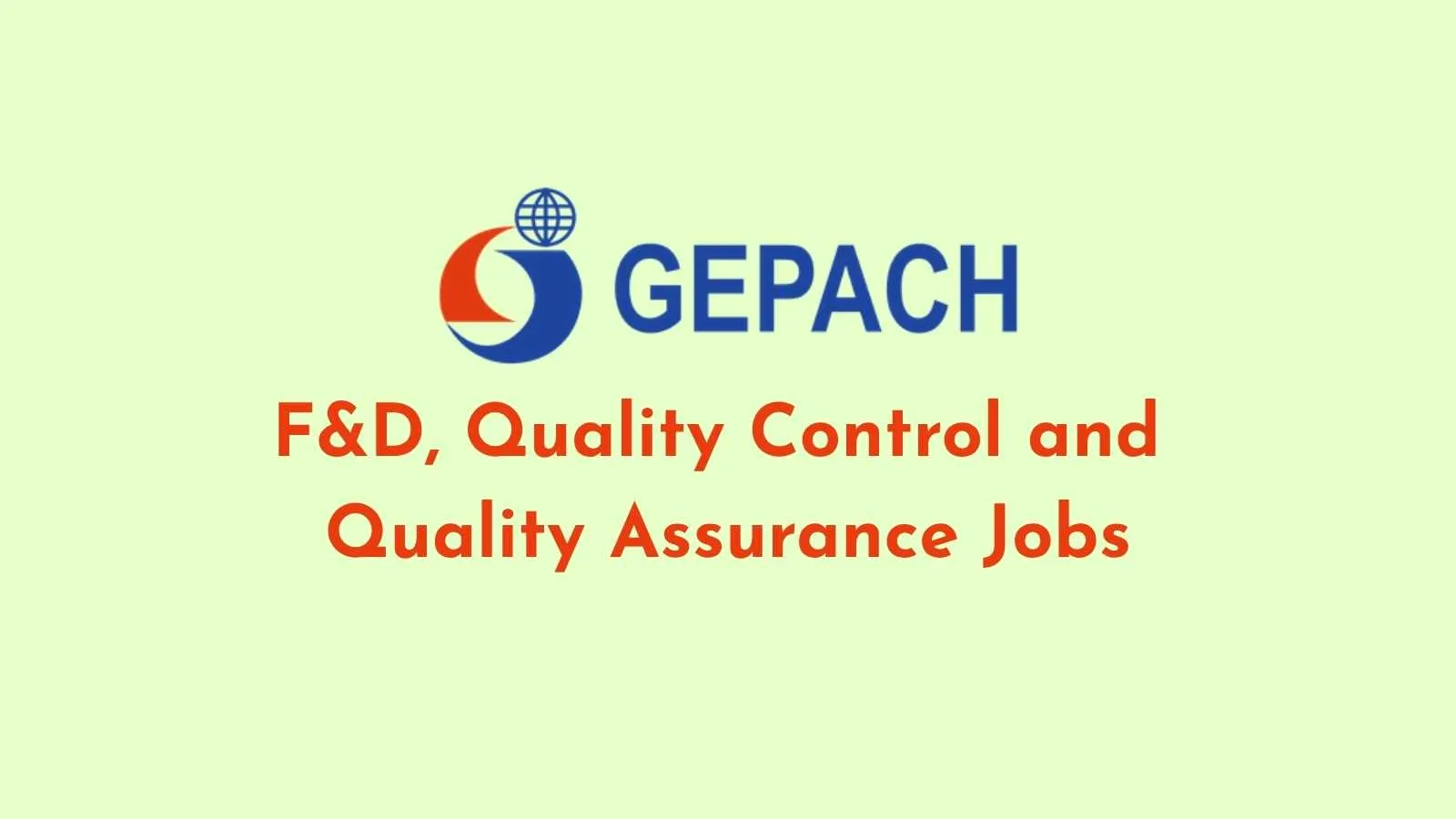 F&D, Quality Control and Quality Assurance Jobs at Gepach International