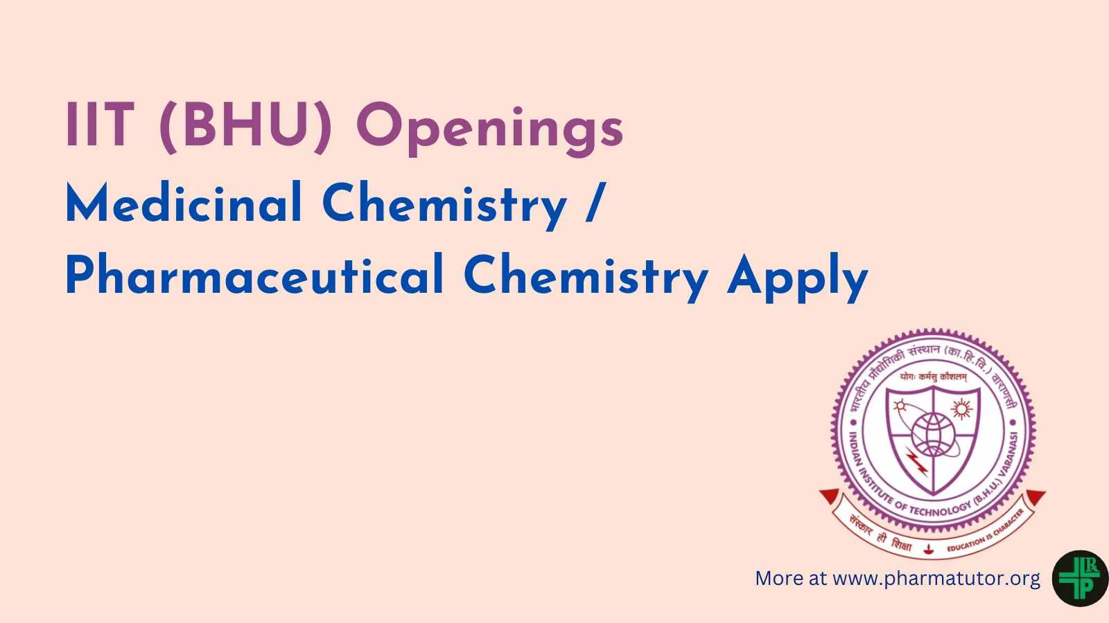 IIT (BHU) Openings : Medicinal Chemistry / Pharmaceutical Chemistry Apply